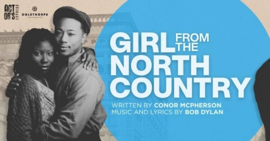 A graphic featuring two actors in Great Depression-era clothing in a loving embrace. The graphic reads: "Girl from the North Country. Written by Conor McPherson. Music and Lyrics by Bob Dylan."